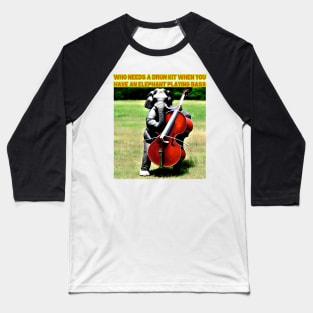 Who needs a drumkit when you have an elephant playing bass Baseball T-Shirt